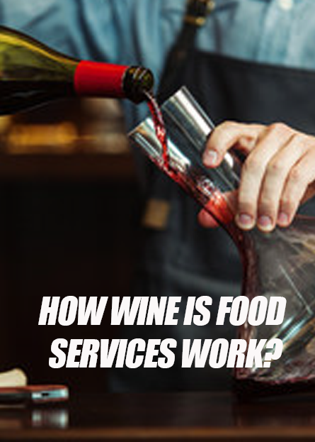 HOW OUR WINEISFOOD SERVICES WORK